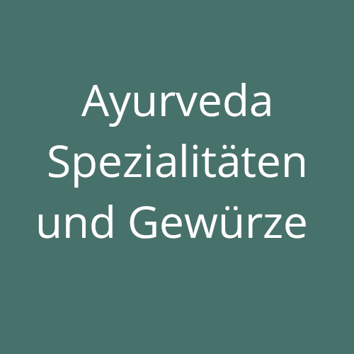 Ayurveda Spezialitäten und Gewürze