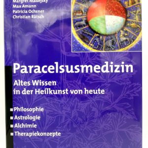 Paracelsusmedizin Altes Wissen in der Heilkunst von heute