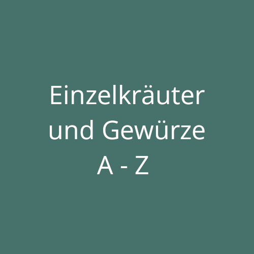 Einzelkräuter und Gewürze von A-Z