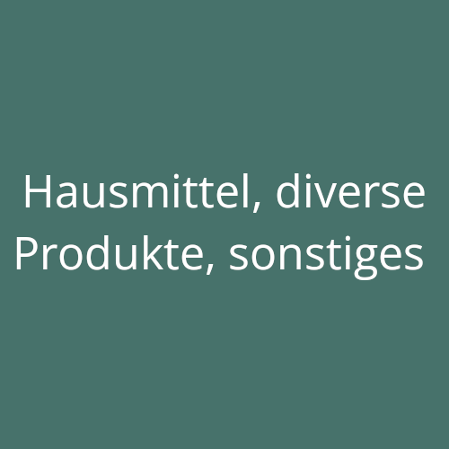 Hausmittel, diverse Produkte, sonstiges