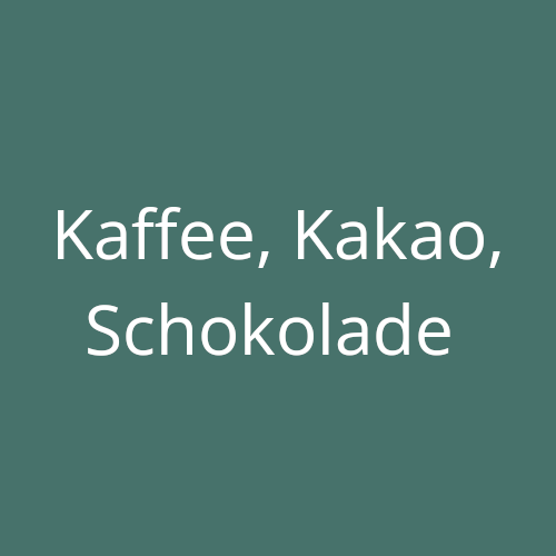 Kaffee, Kakao, Schokolade